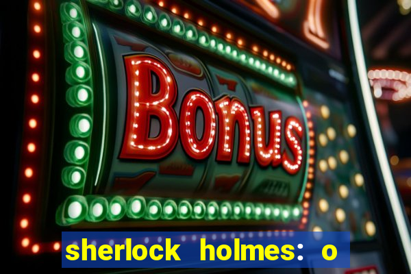 sherlock holmes: o jogo de sombras torrent